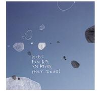 KIDS NEAR WATER - HEY ZEUS