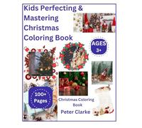 Kids Perfecting & Mastering Christmas Coloring Book - Kids & Adult Yuletide and Winter Holidays