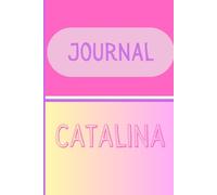 Kids Personalized Notes Journal- Catalina: Unlock your creativity and stay organized with the perfect companion for all your thoughts, ideas, and plans-