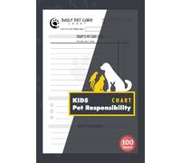 Kids Pet Responsibility Chart: Daily Dog & Cat Care Routine for Parents, Homeschoolers, and Families with Pets | 100 Pages