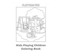 Kids Playing Children Coloring Book: For 3-6 Years Old Children