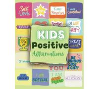 Kids Positive Affirmations: Daily Encouragements to Build Confidence and Kindness