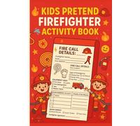 KIDS PRETEND FIREFIGHTER ACTIVITY SHEET: Firefighter Activity Notebook for Kids | Role Play Notebook | Imaginative Play Firefighter Activity Book | 100 Forms