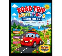 "Kids' Road Trip Adventure: Coloring & Activity Book for Ages 4-8": "Featuring Games, Puzzles, Tracing, and Fun Travel Adventures to Keep Little Ones Busy on the Road."