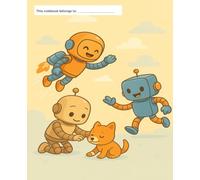 Kids Robot Composition Book - Perfect for School: Lined Writing Notebook for Kids · 100 Pages · Back to School Gift for Boys and Girls