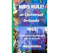 KIDS RULE! at Universal Orlando 2022: Universal Vacation Planning Tips for Parents