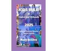 KIDS RULE! at Universal Orlando 2025: Universal Vacation Planning Tips for Parents