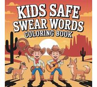 Kids Safe Swear Words Bold & Easy Coloring Book: 55 Beginner Clean “Swears” for Kids - Bold & Silly Coloring Pages with Cowboy Attitude