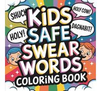Kids Safe Swear Words Coloring Book: 55 Silly Alternatives to Swearing - Big, Bold & Easy Coloring Pages with Clean Humor & Family-Friendly Laughs