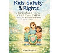 Kids Safety & Rights: A Bilingual English-Spanish Activity & Coloring Workbook Teaching Safety, Boundaries, and Positive Choices for Children Ages 4-9