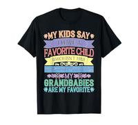 Kids Say I Have a Favorite Nope It's My Grandbabies Maglietta