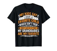 Kids Say I Have a Favorite Nope It's My Grandbabies -- Maglietta