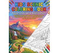 KIDS SCENIC COLORING BOOK: Beautiful Landscapes, Beaches, Mountains, Sunsets, Waterfalls, Forests & More - Color the Scenes and Explore the World