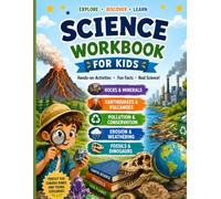 Kids Science Workbook Rocks & Minerals Earthquakes & Volcanoes: Pollution & Conservation Erosion & Weathering Fossils & Dinasaurs