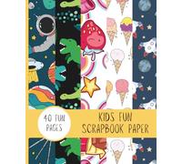 Kids Scrapbook Paper 8" x 10": 40 Fun Pages for Kids Crafting Activities