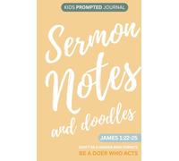 Kids Sermon Notes and doodles Journal: A Prompted Notebook for Children to Record, Remember, and Apply God's Word in Church