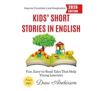 Kids’ Short Stories in English:: Fun, Easy-to-Read Tales That Help Young Learners Improve Vocabulary and Imagination