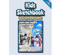 Kids Sketchbook - Drawing Prompts Edition: Large 8.5" x 11" Sketch Pad with 110 Creative Prompts, 55 Two-Part Stories, and Blank Pages for Kids to Create Their Own Adventures
