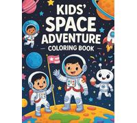 KIDS SPACE ADVENTURE - COLORING BOOK: “40 Fun and Magical Coloring Pages of Kids, Rockets, Aliens and Candy Planets - Perfect for Ages 4-12"