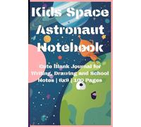 Kids Space Astronaut Notebook: Cute Blank Journal for Writing, Drawing and School Notes | 6x9 | 100 Pages