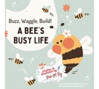 Kids Storybook:Buzz, Waggle, Build! A Bee’s Busy Life-Discover How Bees Work,Communicate & Make Honey: Fun STEM Book About Pollination, Beekeeping & Nature’s Tiny Helpers, Explore Teamwork in Nature