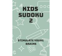 Kids Sudoku 2: Sudoku Puzzles For Kids | Help engage and challenge your brain | Slightly harder then previous edition | 6x9 inches, 110 pages | 50+ puzzles | Solutions included