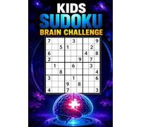 Kids Sudoku Brain Challenge: 100 Advanced Logic Puzzles for Smart Kids Ages 8-12