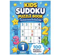 Kids Sudoku Puzzle Book: Fun Brain Games for Smart Kids: Level 1 Easy, 100 Puzzles + Solutions for Ages 6-12
