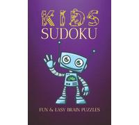 Kids Sudoku Puzzle Book: Sudoku Puzzles for Kids: Fun and Easy Learning Activity Book to Boost Logic and Concentration | 6x9 inches, 110 pages, 50+ Puzzles, Solutions Included