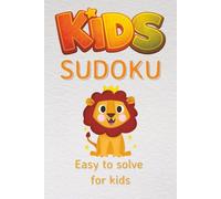 Kids Sudoku Puzzle Book: Sudoku Puzzles for Kids | Support Mental Calm, Relaxation, and Focus | 6x9 inches, 110 Pages | 50+ Puzzles | Solutions Included