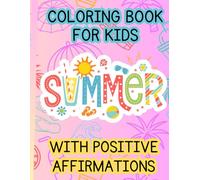 Kids Summer Coloring Book 25 Pages with POSITVE AFFIRMATIONS