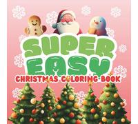 Kids Super Easy Christmas Coloring Book: 50 Big Bold & Easy Christmas Coloring Pages for Kids: Simple Holiday Designs, Cute Winter Scenes & Fun Christmas Characters, 8.5x8.5
