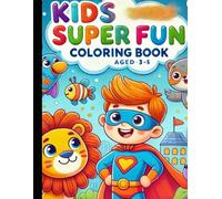 Kids Super Fun Coloring Book for aged 3 to 5: An exciting collection of superheroes, animals, fish, and birds to spark creativity and provide hours of fun!