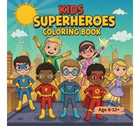 Kids Superheroes Coloring Book: Unleash Imagination, Color Heroes, Discover Power in Every Page!