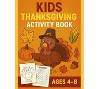 Kids Thanksgiving Activity Book: for Ages 4-8 - 50 Festive Fall Fun Pages!