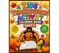 Kids Thanksgiving Activity Coloring Book Part-2: 50 Fun Coloring & Activity Pages - Turkeys, Mazes, Dot-to-Dot, Grateful Quotes & Harvest Scenes for Boys and Girls Ages 4-10