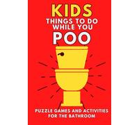 Kids Things To Do While You Poo: Puzzle Games and Activities For The Bathroom