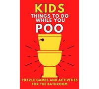 Kids Things To Do While You Poo: Puzzle Games and Activities For The Bathroom