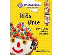 Kids time. Piatti unici, torte e dolcetti