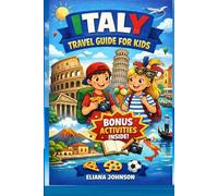 Kids’ Travel Guide - Italy: The Fun Way to Explore Italy for Young Explorers!