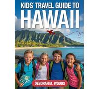 Kids travel guide to Hawaii: Exploring nature and daily life