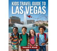 KIDS TRAVEL GUIDE TO LAS VEGAS: A Fun and Friendly Guide for Young Explorers
