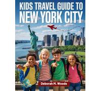 KIDS TRAVEL GUIDE TO NEW YORK CITY: See, Learn, and Have Fun