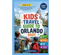 Kids Travel Guide To Orlando 2027