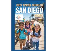 Kids Travel Guide to San Diego 2026: Adventures, Fun Facts & Insider Tips for Kids Ages 6-12 Exploring with Family