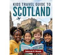 KIDS TRAVEL GUIDE TO SCOTLAND: Castles & Countryside