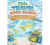 Kids Travel Word Search: 60 Fun Puzzles for Road Trips, Flights, and Adventures | Large Print Activity Book for Kids Ages 6-10 | Screen-Free Travel Entertainment