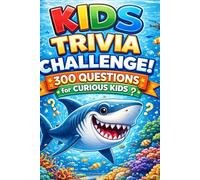 Kids Trivia Challenge! 300 Questions For Curious Kids: Sharks Edition!
