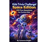 Kids Trivia Challenge! 300 Questions For Curious Kids: Space Edition!