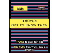 Kids Truths - Get to Know Them: Truths to play among Kids